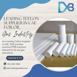 Leading Teflon Supplier in UAE for Oil & Gas Industry