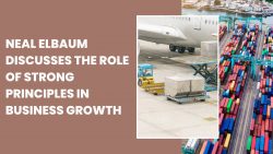 Neal Elbaum Discusses the Role of Strong Principles in Business Growth