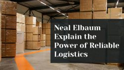 Neal Elbaum Explain the Power of Reliable Logistics