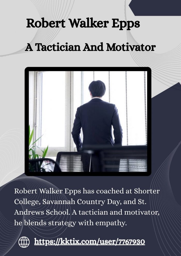 Robert Walker Epps – A Tactician And Motivator