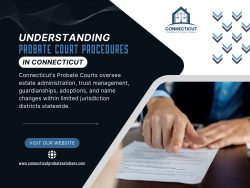 Understanding Probate Court Procedures in Connecticut