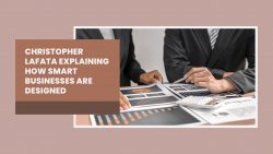 Christopher Lafata Explaining How Smart Businesses Are Designed