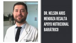 Dr. Nelson Aros Mendoza resalta apoyo nutricional bariátrico