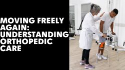Moving Freely Again: Understanding Orthopedic Care | Tagore Hospital