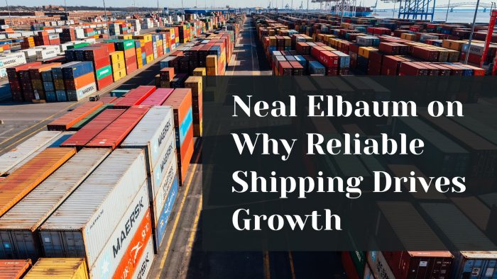 Neal Elbaum on Why Reliable Shipping Drives Growth