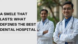 A Smile That Lasts: What Defines the Best Dental Hospital | Nivik Hospital