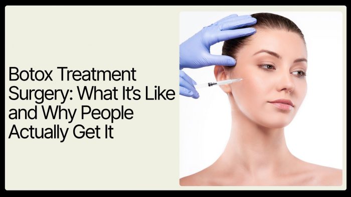 Botox Treatment Surgery: What It’s Like and Why People Actually Get It | Kalpana Aesthetics