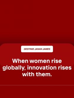 Destinie Janan James on Women Rising Globally and Driving Innovation