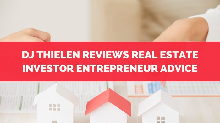 Dj Thielen Reviews Real Estate Investor Entrepreneur Advice