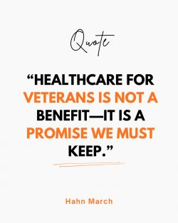 Hahn March on Keeping the Promise of Healthcare for Veterans