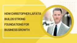 How Christopher Lafata Builds Strong Foundations for Business Growth