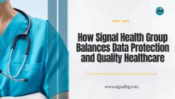 How Signal Health Group Balances Data Protection and Quality Healthcare