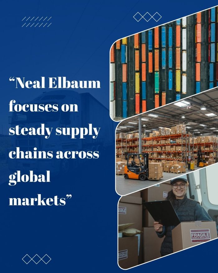 How Neal Elbaum Supports Consistent Supply Chain Performance Across Markets