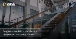 Zolon Hardware’s Aluminum Glass Railing Systems for Stylish and Durable Construction in Rajkot