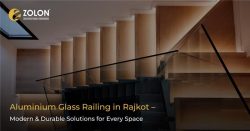 Upgrade Your Property with Premium Aluminium Glass Railing in Rajkot