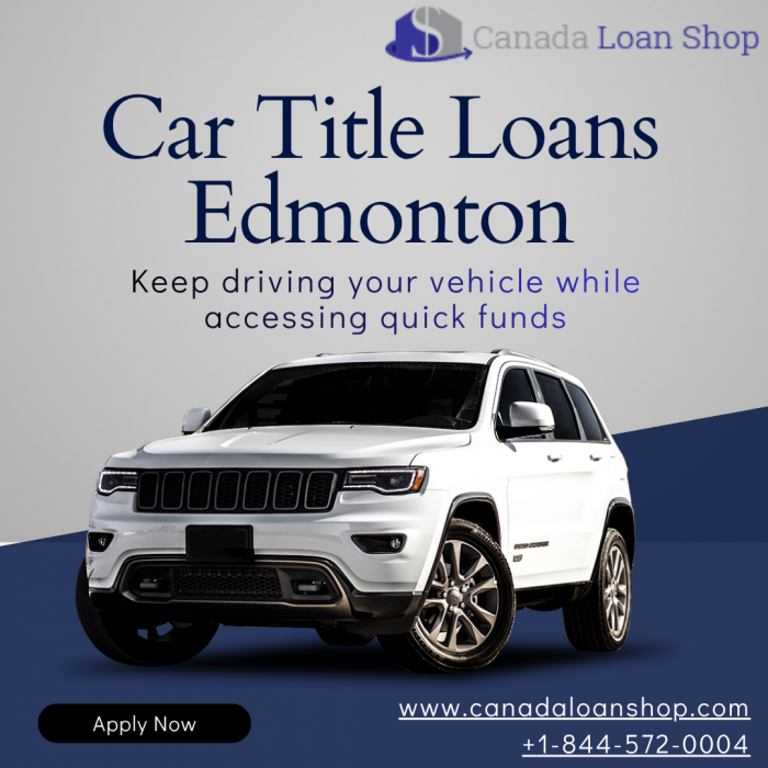 Easy Car Title Loans Edmonton – Canada Loan Shop