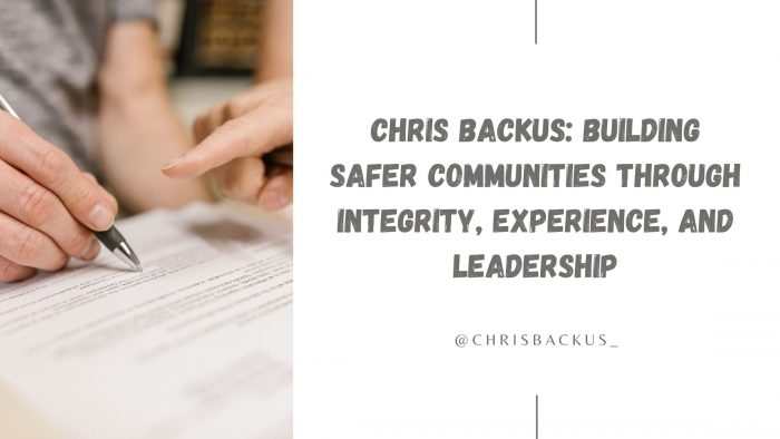 Chris Backus: Building Safer Communities Through Integrity, Experience, and Leadership