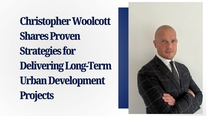 Christopher Woolcott Shares Proven Strategies for Delivering Long-Term Urban Development Projects