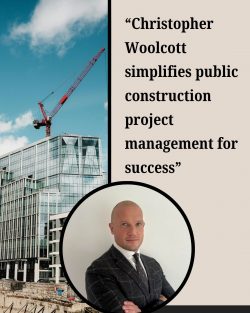 Christopher Woolcott Guides You Through Public-Sector Construction Project Management