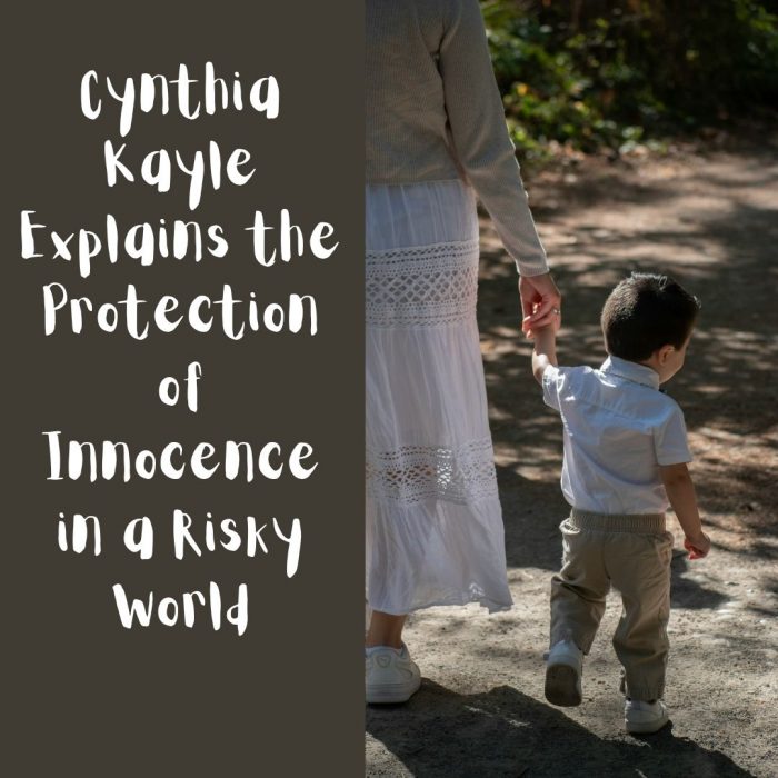 Cynthia Kayle Explains the Protection of Innocence in a Risky World
