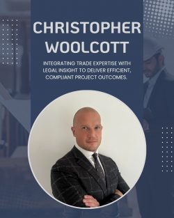How Christopher Woolcott Combines Trade Experience with Legal Insight for Better Project Outcomes