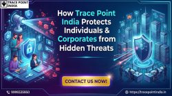 How Trace Point India Protects Individuals & Corporates from Hidden Threats – Trace Po ...