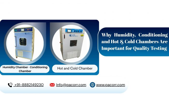 Humidity Chamber, Conditioning Chamber and Hot & Cold Chamber – Complete Guide