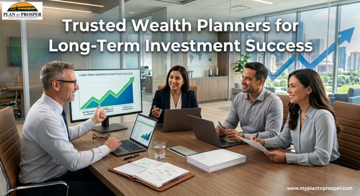 Trusted Wealth Planners for Long-Term Investment Success