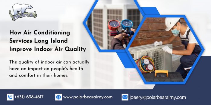 How Air Conditioning Services Long Island Improve Indoor Air Quality