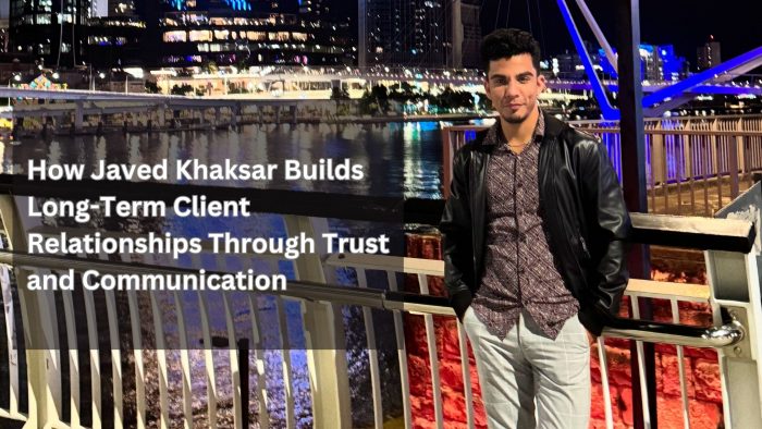 How Javed Khaksar Builds Long-Term Client Relationships Through Trust and Communication