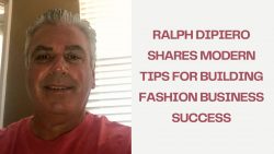 Ralph DiPiero Shares Modern Tips for Building Fashion Business Success