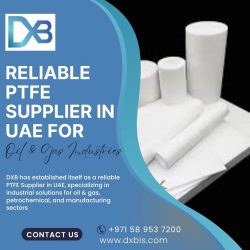 Reliable PTFE Supplier in UAE for Oil & Gas Industries