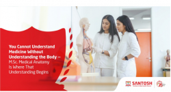 MSc Medical Anatomy Is Where That Understanding Begins
