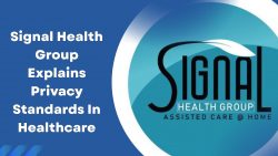 Signal Health Group Explains Privacy Standards In Healthcare