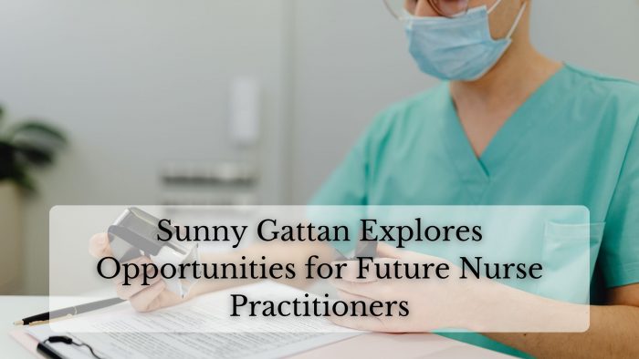 Sunny Gattan Explores Opportunities for Future Nurse Practitioners