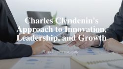 Charles Clendenin’s Approach to Innovation, Leadership, and Growth