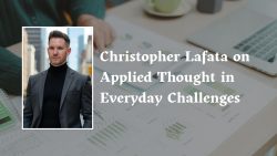 Christopher Lafata on Applied Thought in Everyday Challenges