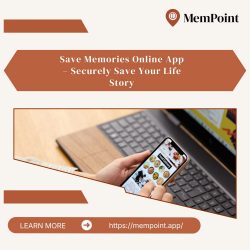 Save Memories Online App – Securely Save Your Life Story