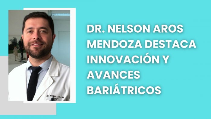 Dr. Nelson Aros Mendoza destaca innovación y avances bariátricos