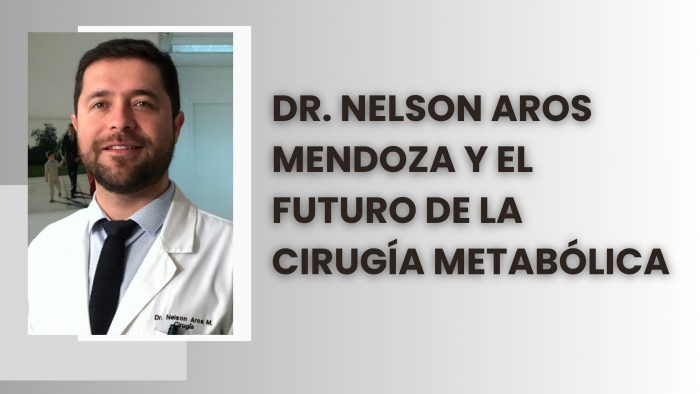 Dr. Nelson Aros Mendoza y el futuro de la cirugía metabólica