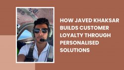 How Javed Khaksar Builds Customer Loyalty Through Personalised Solutions
