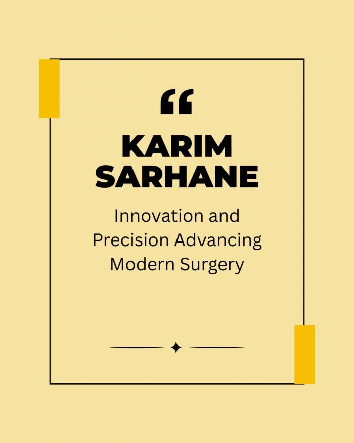 Karim Sarhane Discusses Innovation and Precision in Contemporary Surgical Practice