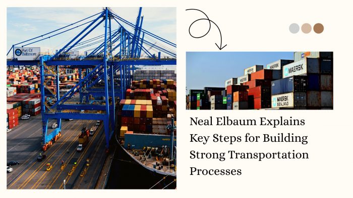 Neal Elbaum Explains Key Steps for Building Strong Transportation Processes