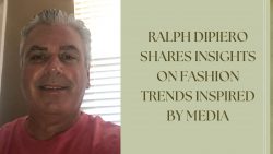 Ralph DiPiero Shares Insights on Fashion Trends Inspired by Media