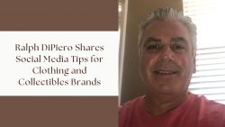 Ralph DiPiero Shares Social Media Tips for Clothing and Collectibles Brands