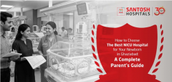 How to Choose the Best NICU Hospital for Your Newborn in Ghaziabad: A Complete Parent’s Guide