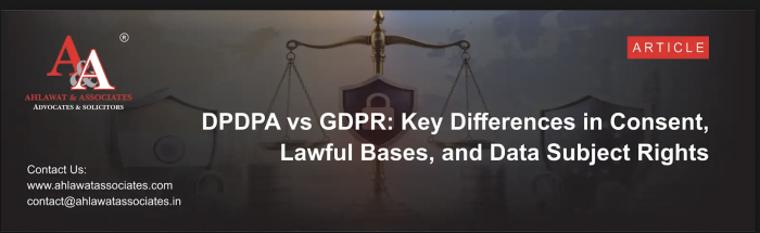 DPDPA vs GDPR: Where India’s Privacy Laws Diverges on Consent, Lawful Bases and Data Subject Rights