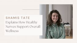 Shamis Tate Explains How Healthy Nerves Support Overall Wellness