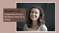 Shamis Tate Explains What Everyone Should Know About Nerve Damage