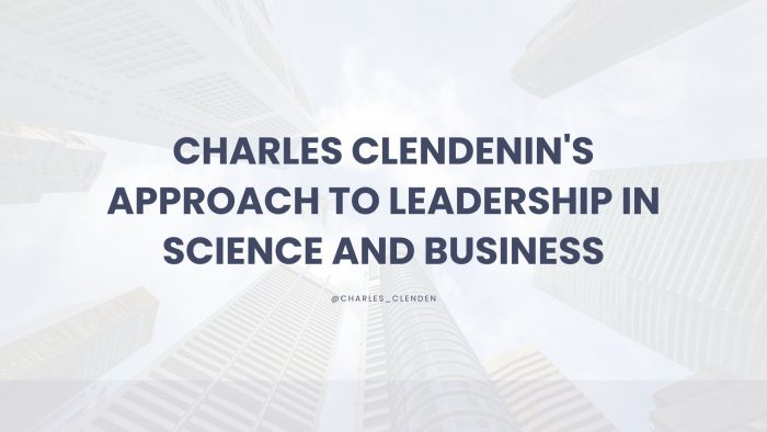 Charles Clendenin’s Approach to Leadership in Science and Business